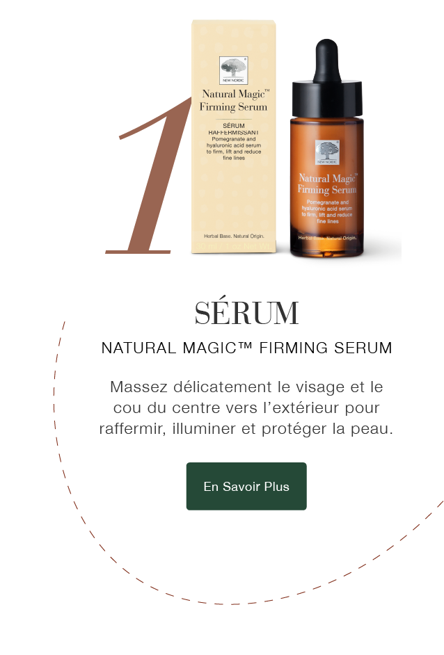 Natural Magic™ Firming Serum présenté comme étape 1 d’une routine de soin pour aider à raffermir, illuminer et protéger la peau.